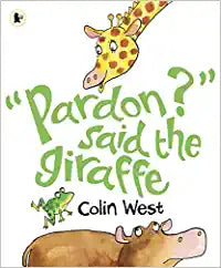 "Pardon?" said the Giraffe