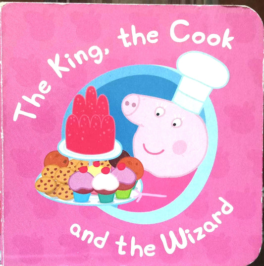Peppa pig: The King The Cook And The Wizard (Palm Size) Board Book