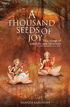 Load image into Gallery viewer, A Thousand Seeds of Joy: Teachings of Lakshmi and Saraswati (Ascended Goddesses Series Book 1)
