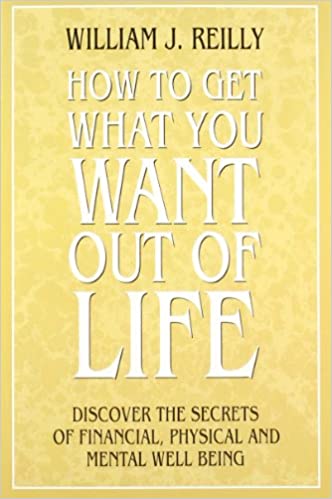 How to get what you want out of life by William J. Reilly